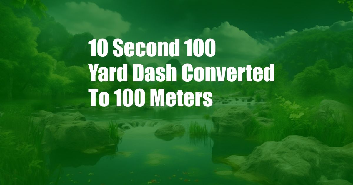 10 Second 100 Yard Dash Converted To 100 Meters