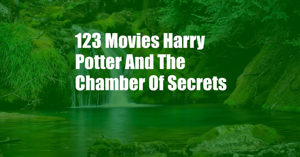 123 Movies Harry Potter And The Chamber Of Secrets