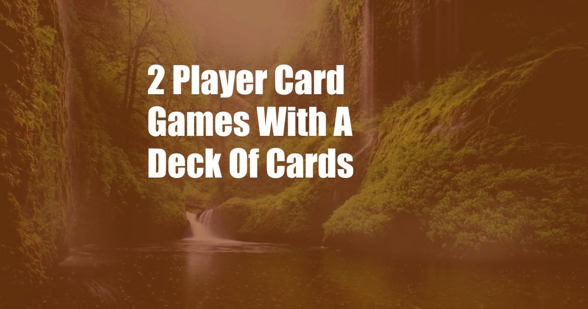 2 Player Card Games With A Deck Of Cards