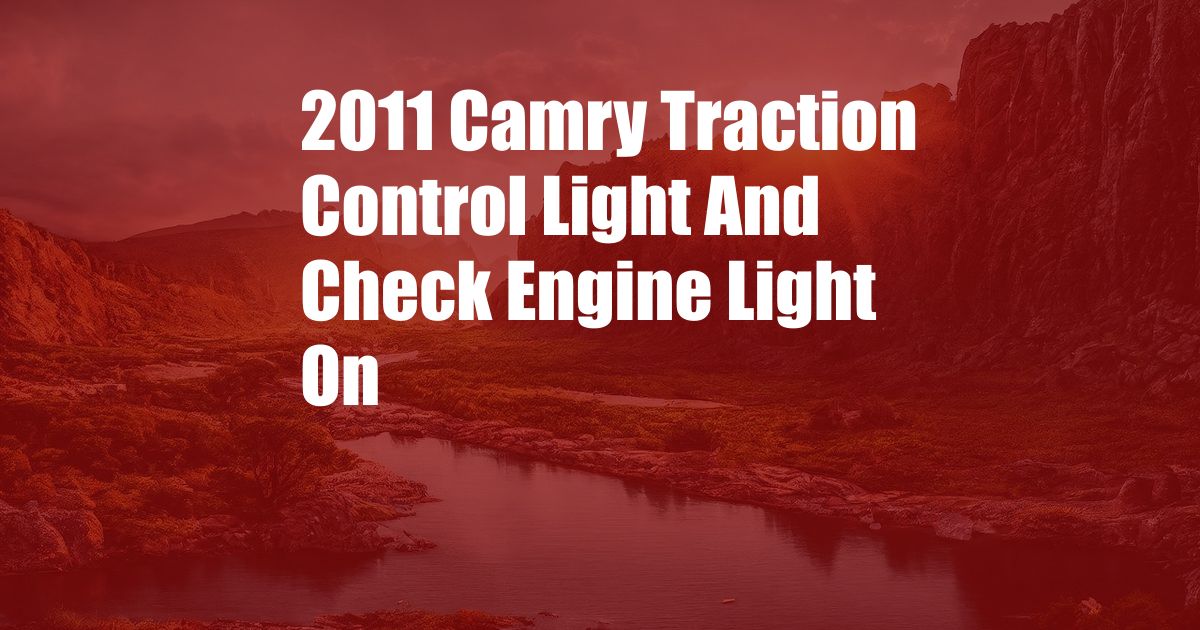 2011 Camry Traction Control Light And Check Engine Light On