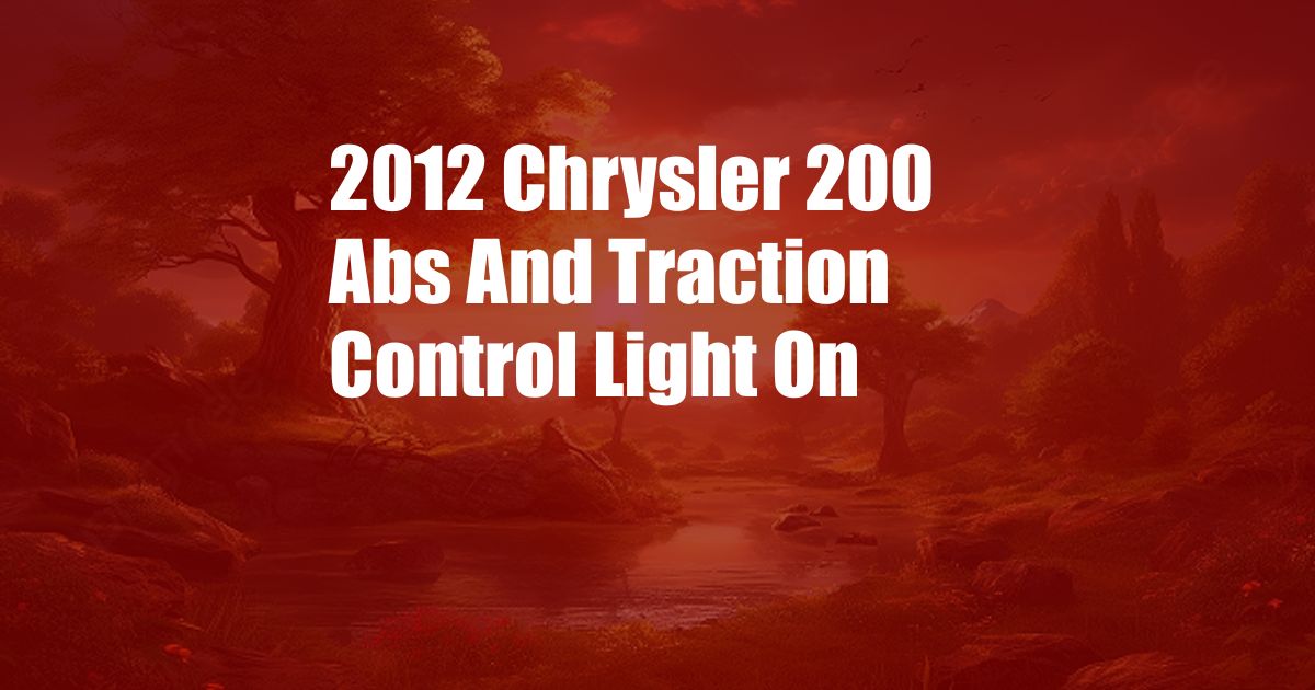 2012 Chrysler 200 Abs And Traction Control Light On