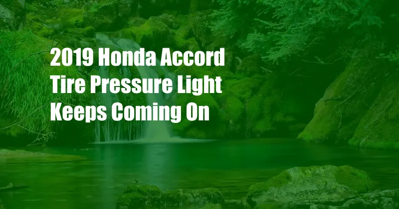 2019 Honda Accord Tire Pressure Light Keeps Coming On