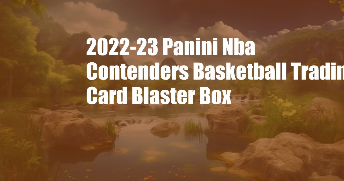 2022-23 Panini Nba Contenders Basketball Trading Card Blaster Box