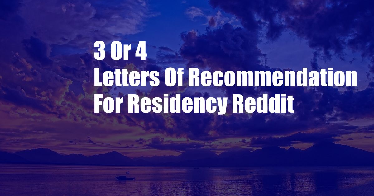 3 Or 4 Letters Of Recommendation For Residency Reddit