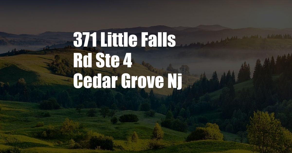 371 Little Falls Rd Ste 4 Cedar Grove Nj