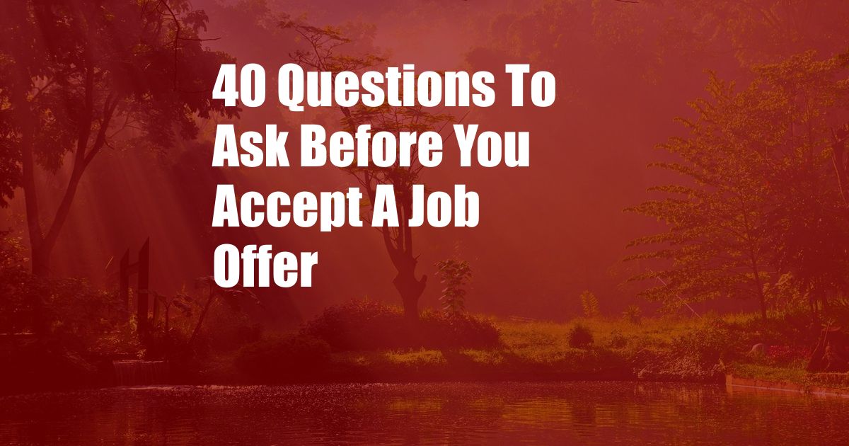 40 Questions To Ask Before You Accept A Job Offer