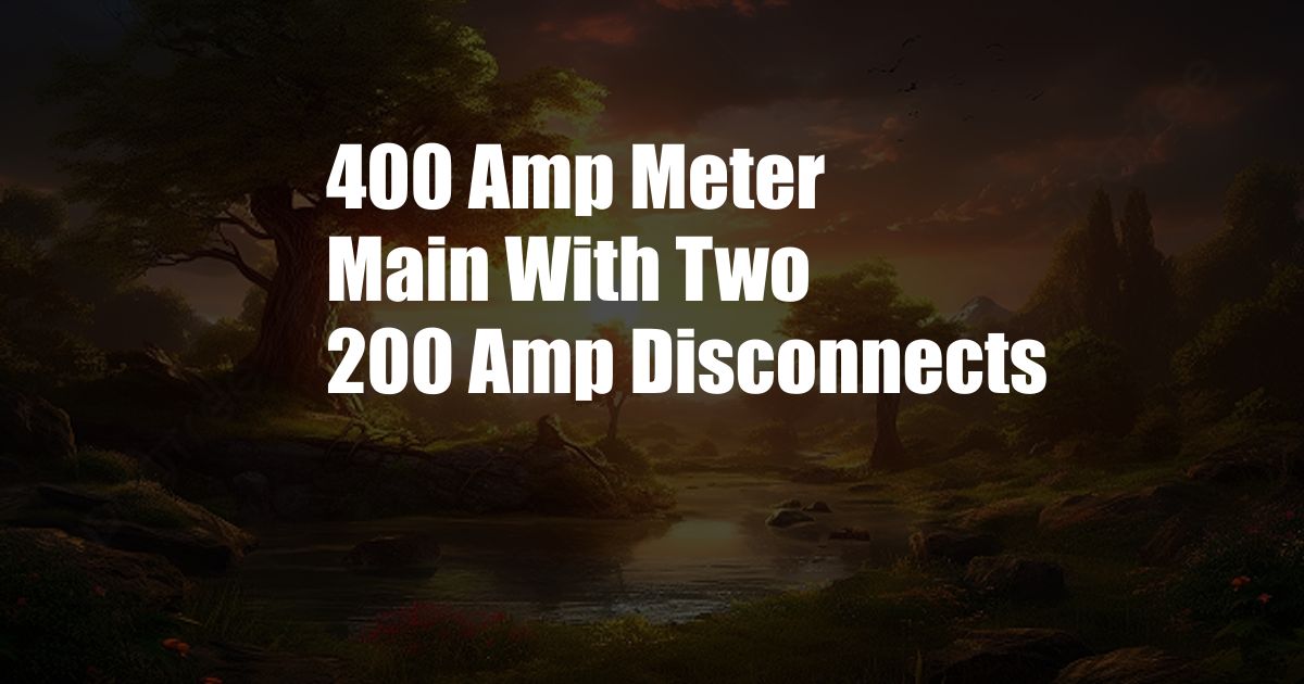 400 Amp Meter Main With Two 200 Amp Disconnects