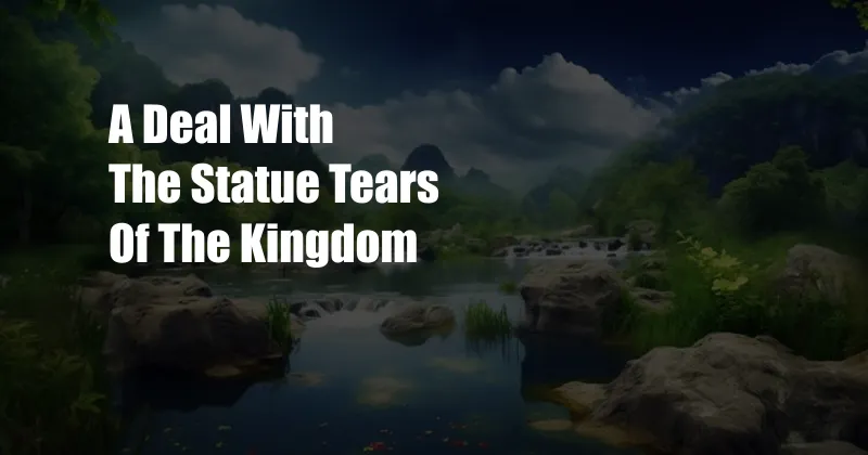 A Deal With The Statue Tears Of The Kingdom