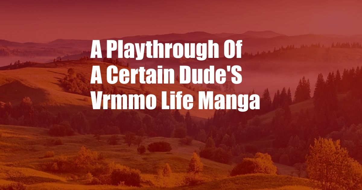 A Playthrough Of A Certain Dude'S Vrmmo Life Manga