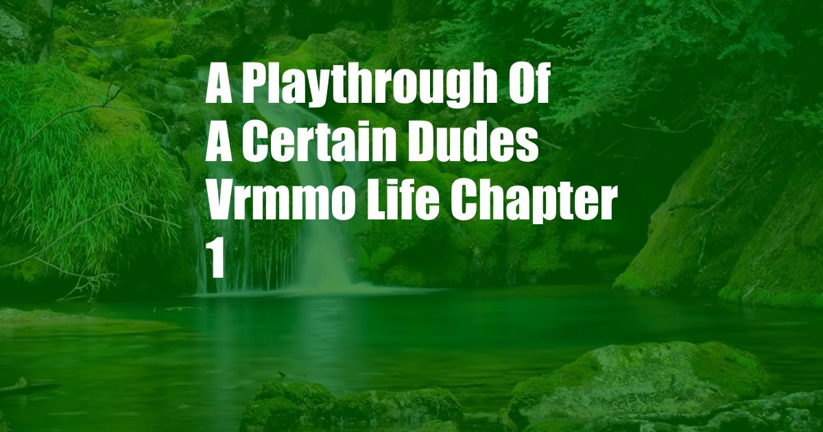 A Playthrough Of A Certain Dudes Vrmmo Life Chapter 1