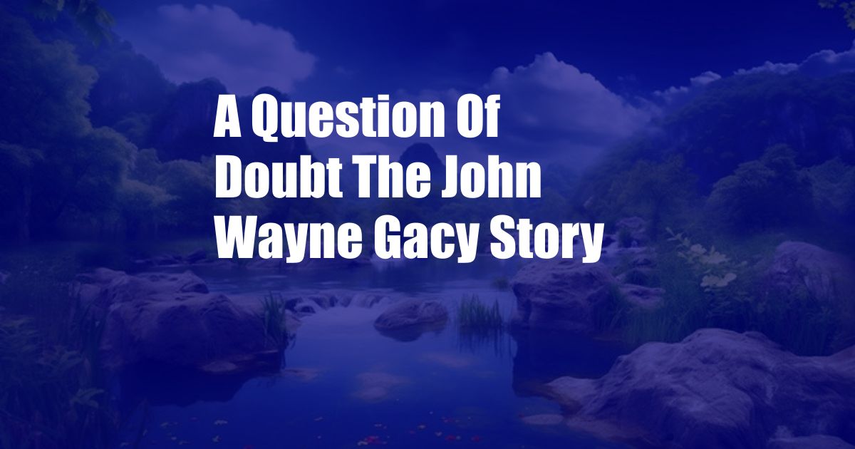 A Question Of Doubt The John Wayne Gacy Story