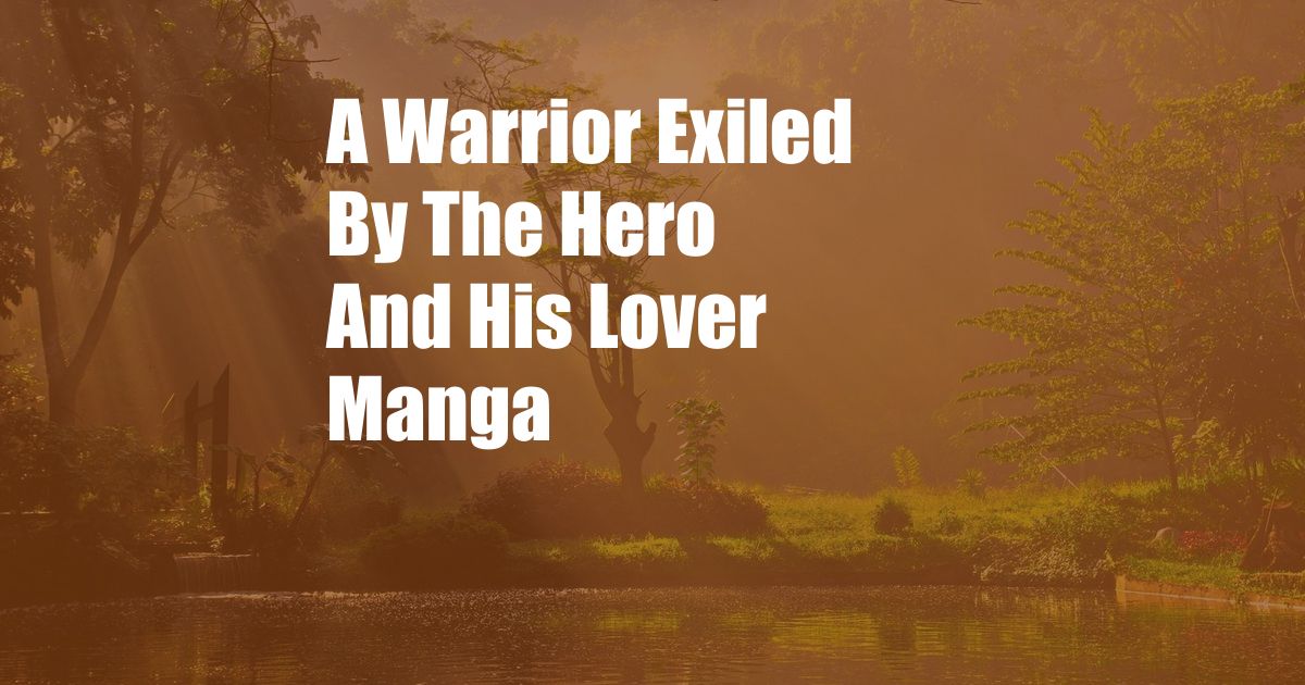 A Warrior Exiled By The Hero And His Lover Manga