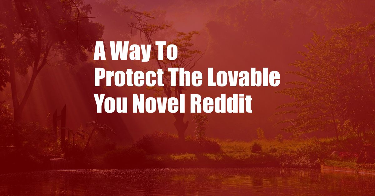 A Way To Protect The Lovable You Novel Reddit