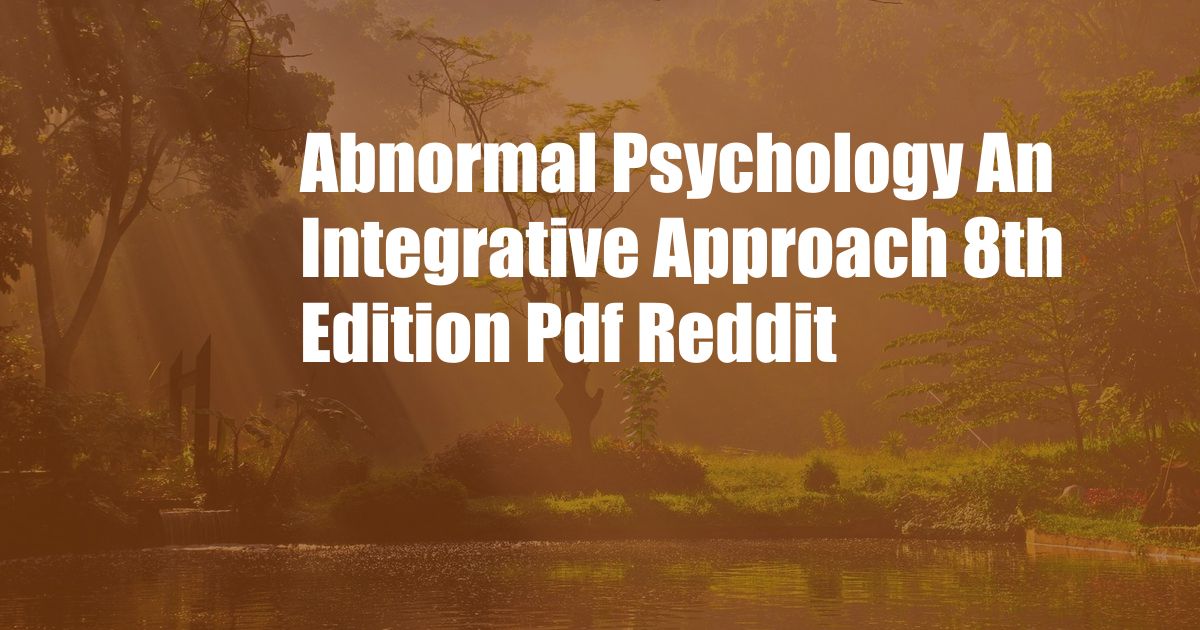 Abnormal Psychology An Integrative Approach 8th Edition Pdf Reddit