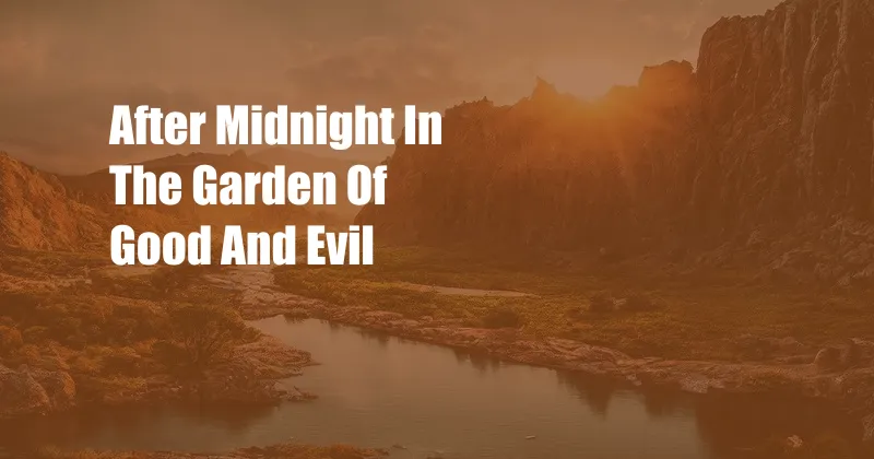 After Midnight In The Garden Of Good And Evil