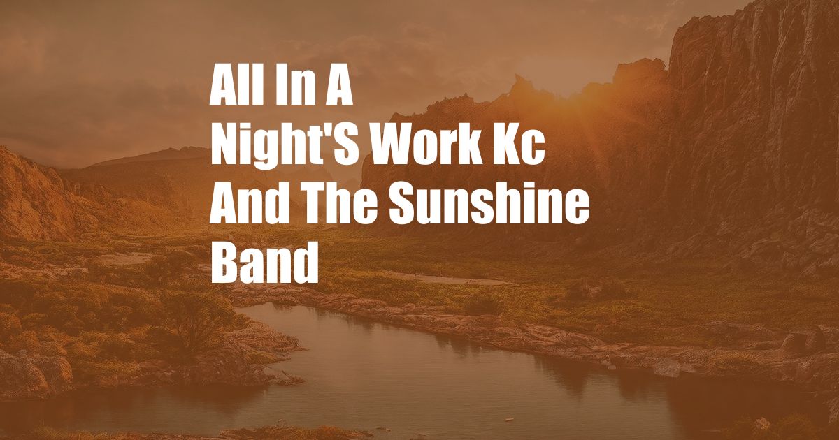 All In A Night'S Work Kc And The Sunshine Band