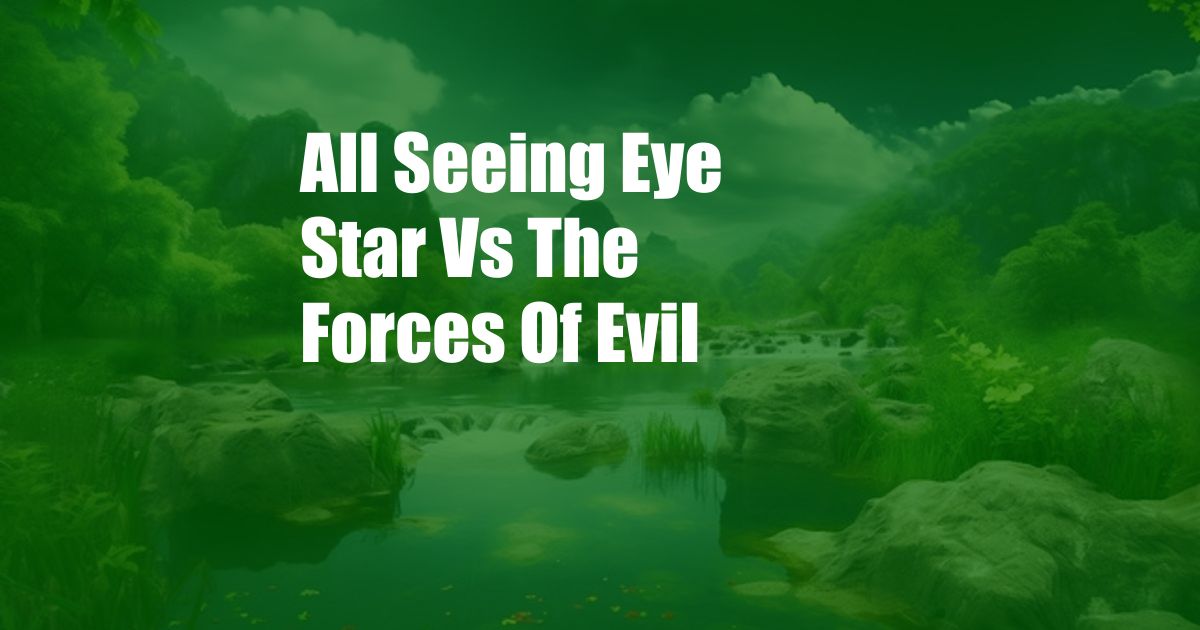 All Seeing Eye Star Vs The Forces Of Evil