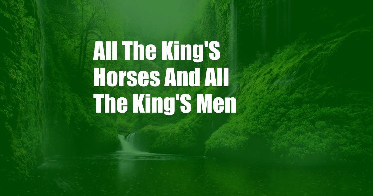 All The King'S Horses And All The King'S Men