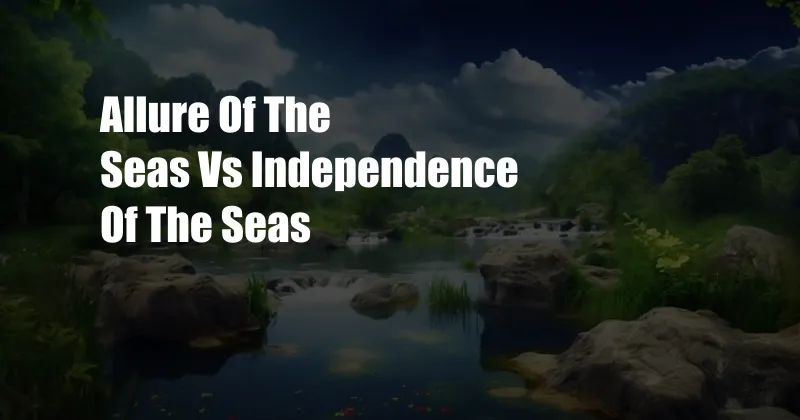 Allure Of The Seas Vs Independence Of The Seas