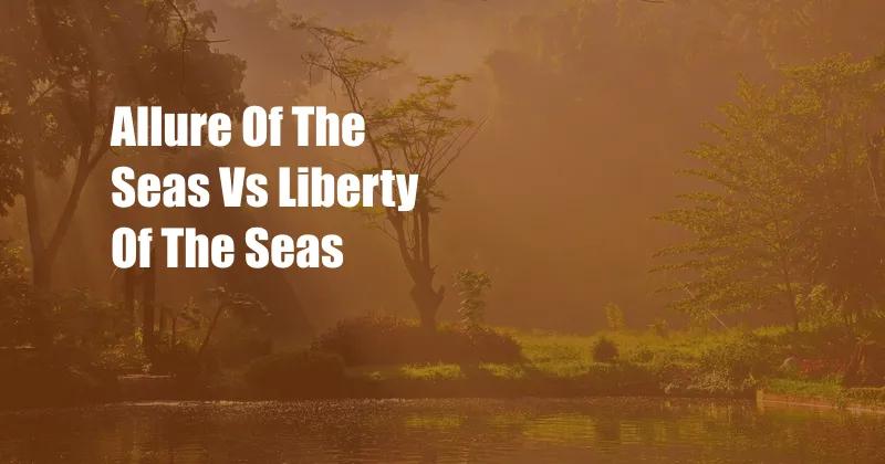 Allure Of The Seas Vs Liberty Of The Seas