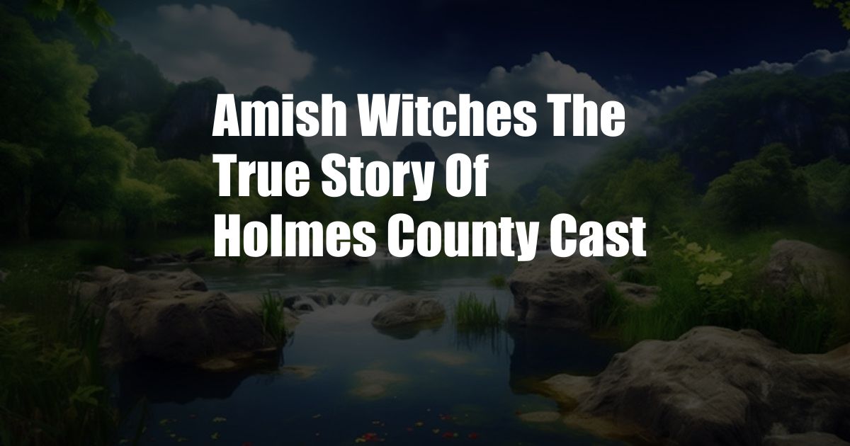 Amish Witches The True Story Of Holmes County Cast