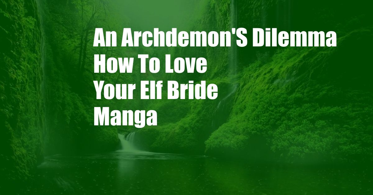 An Archdemon'S Dilemma How To Love Your Elf Bride Manga