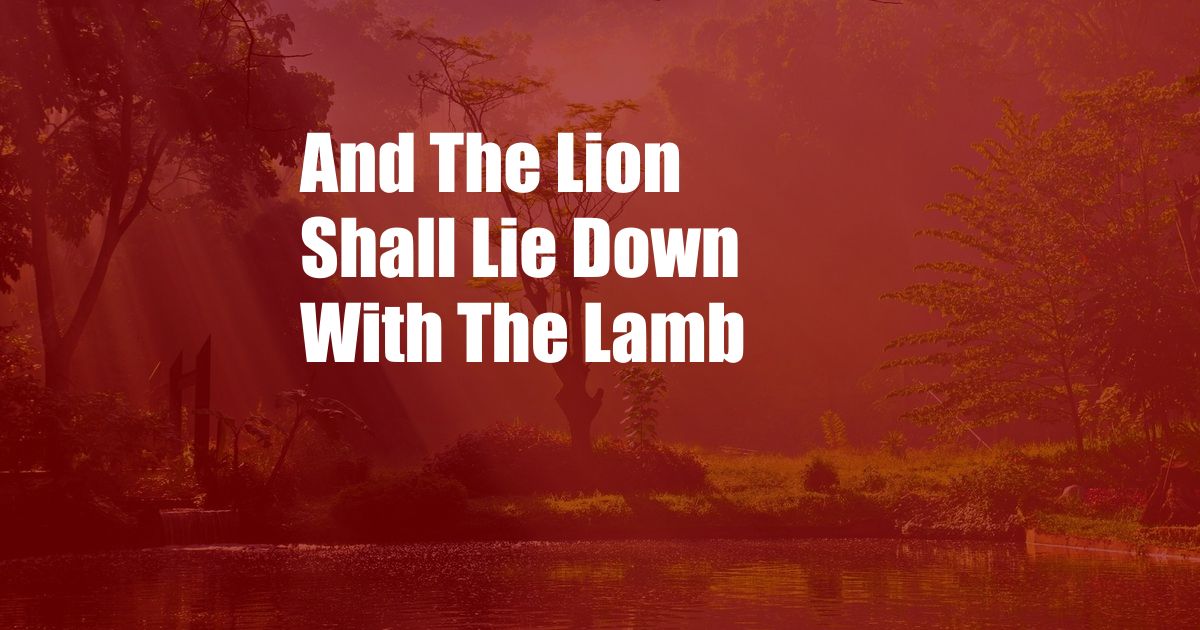 And The Lion Shall Lie Down With The Lamb