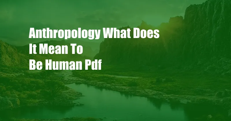 Anthropology What Does It Mean To Be Human Pdf