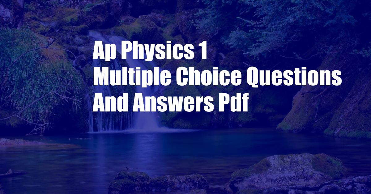 Ap Physics 1 Multiple Choice Questions And Answers Pdf