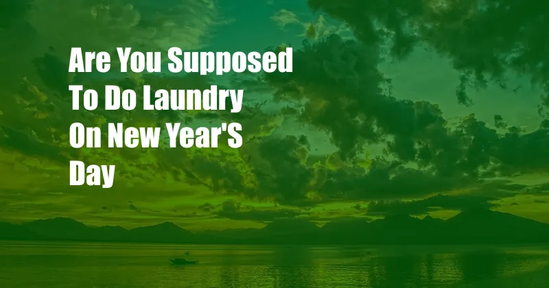 Are You Supposed To Do Laundry On New Year'S Day