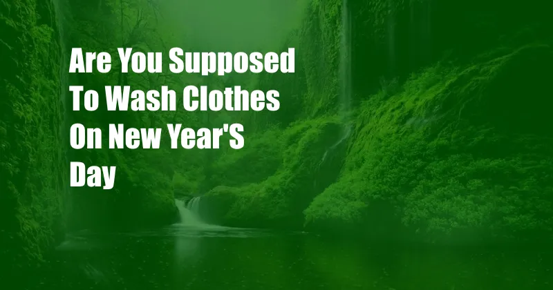 Are You Supposed To Wash Clothes On New Year'S Day