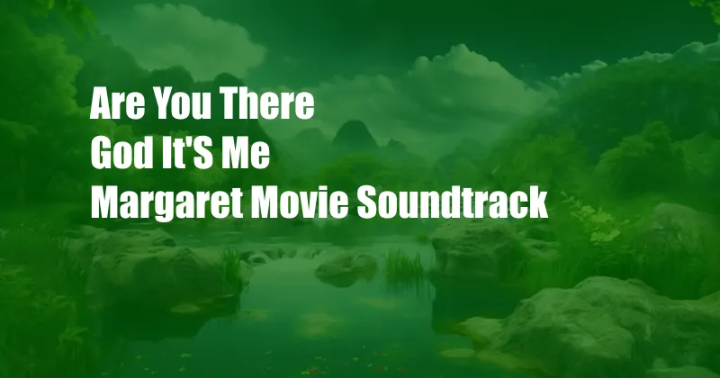 Are You There God It'S Me Margaret Movie Soundtrack