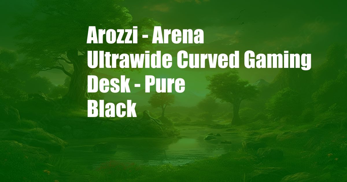 Arozzi - Arena Ultrawide Curved Gaming Desk - Pure Black