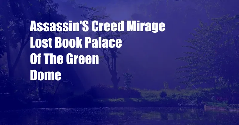 Assassin'S Creed Mirage Lost Book Palace Of The Green Dome