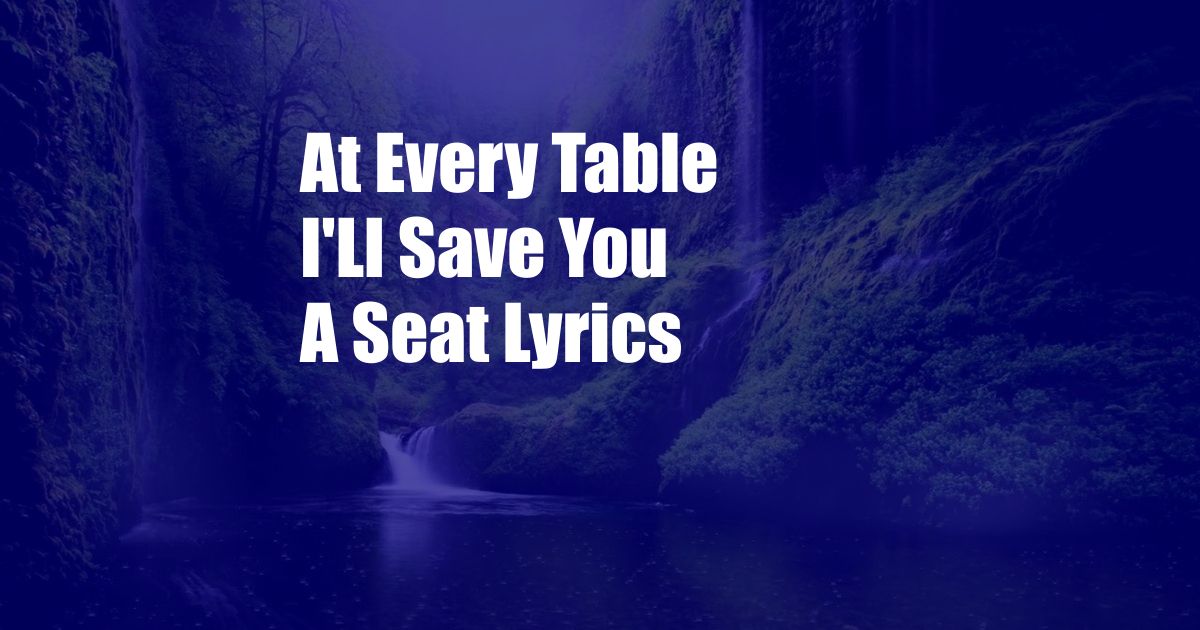 At Every Table I'Ll Save You A Seat Lyrics