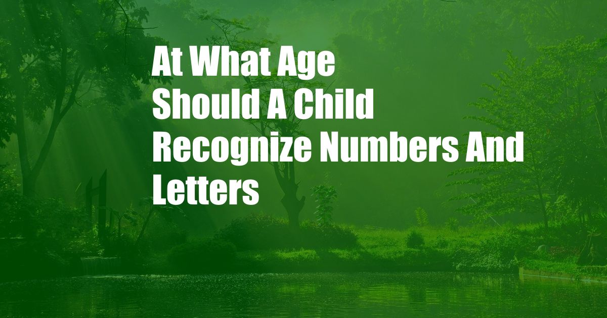 At What Age Should A Child Recognize Numbers And Letters