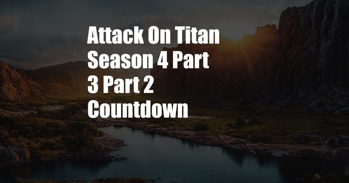 Attack On Titan Season 4 Part 3 Part 2 Countdown