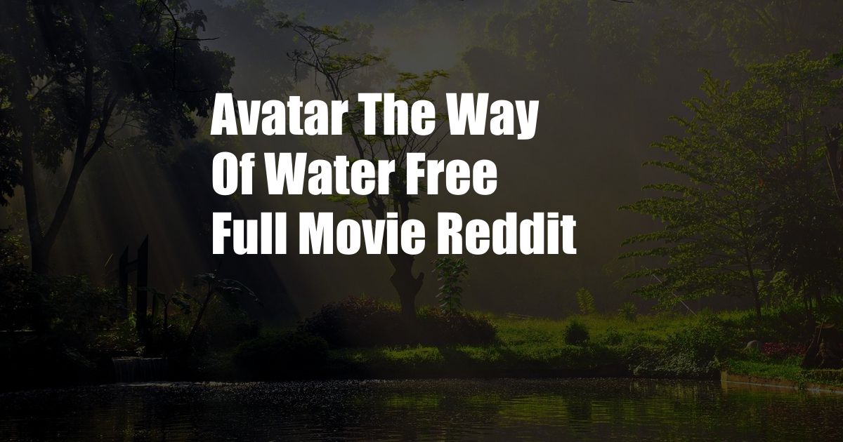 Avatar The Way Of Water Free Full Movie Reddit