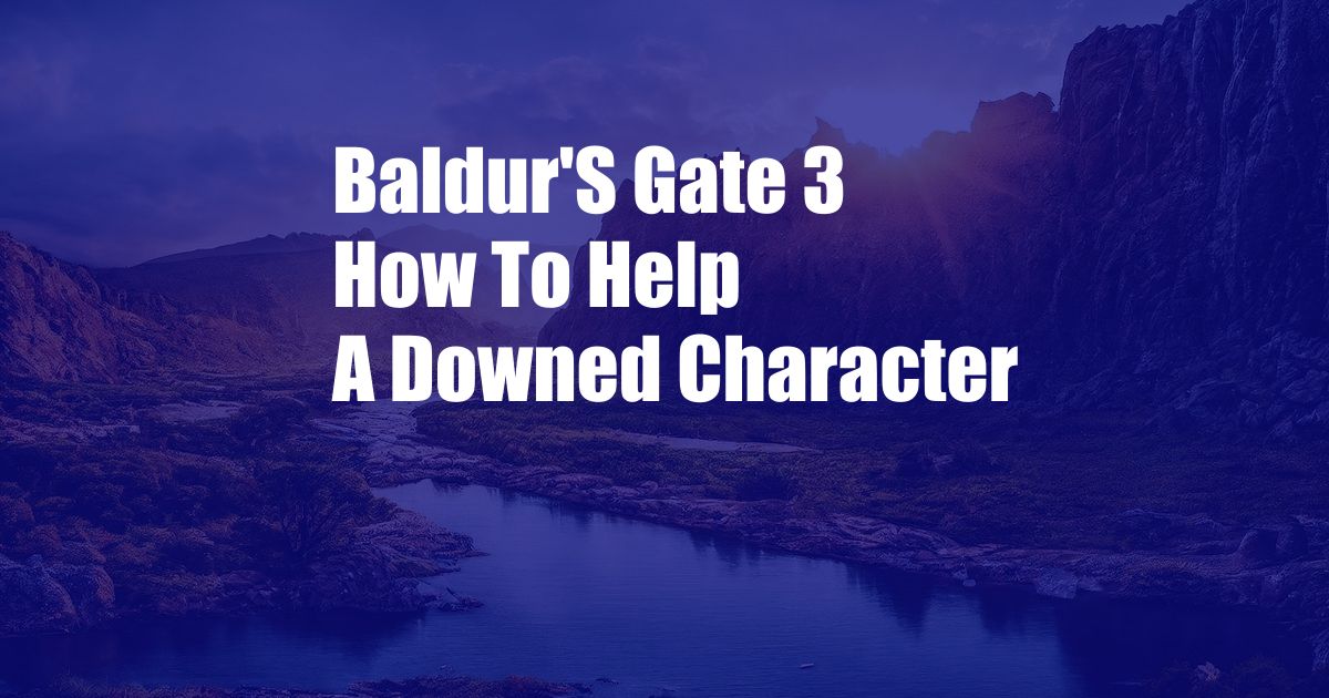 Baldur'S Gate 3 How To Help A Downed Character