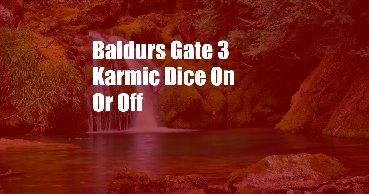 Baldurs Gate 3 Karmic Dice On Or Off 