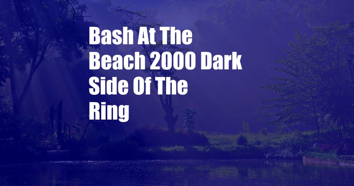 Bash At The Beach 2000 Dark Side Of The Ring