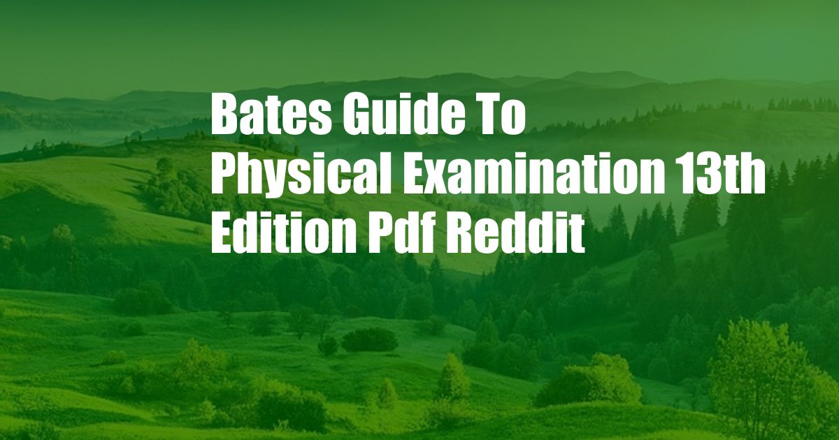 Bates Guide To Physical Examination 13th Edition Pdf Reddit