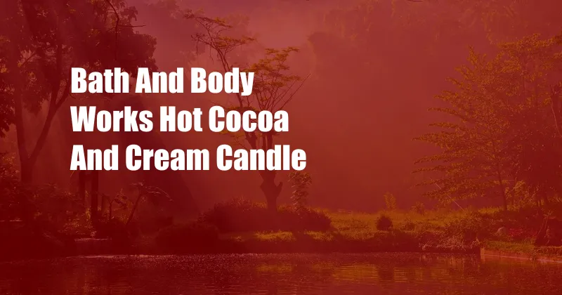 Bath And Body Works Hot Cocoa And Cream Candle