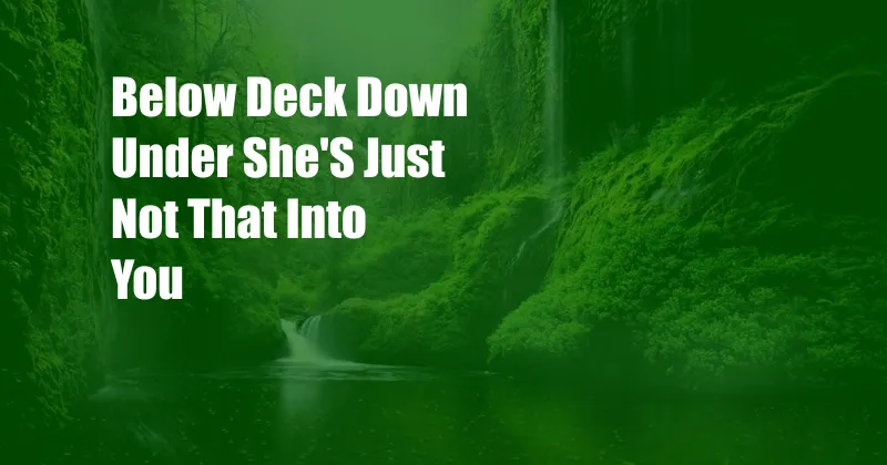 Below Deck Down Under She'S Just Not That Into You