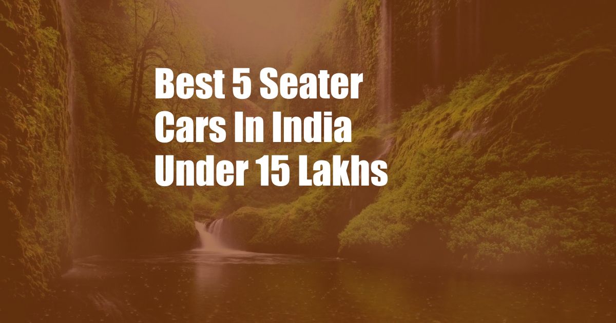 Best 5 Seater Cars In India Under 15 Lakhs