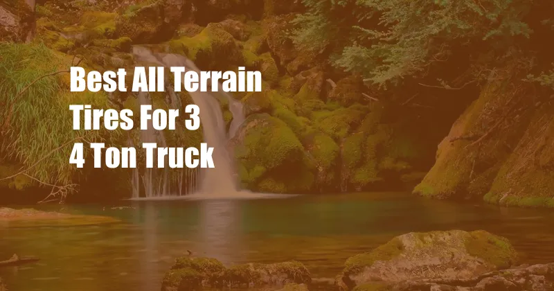 Best All Terrain Tires For 3 4 Ton Truck
