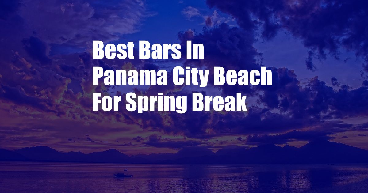 Best Bars In Panama City Beach For Spring Break