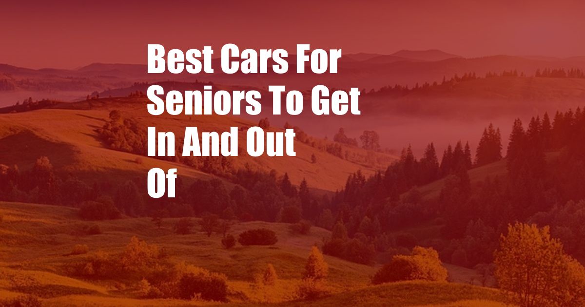 Best Cars For Seniors To Get In And Out Of