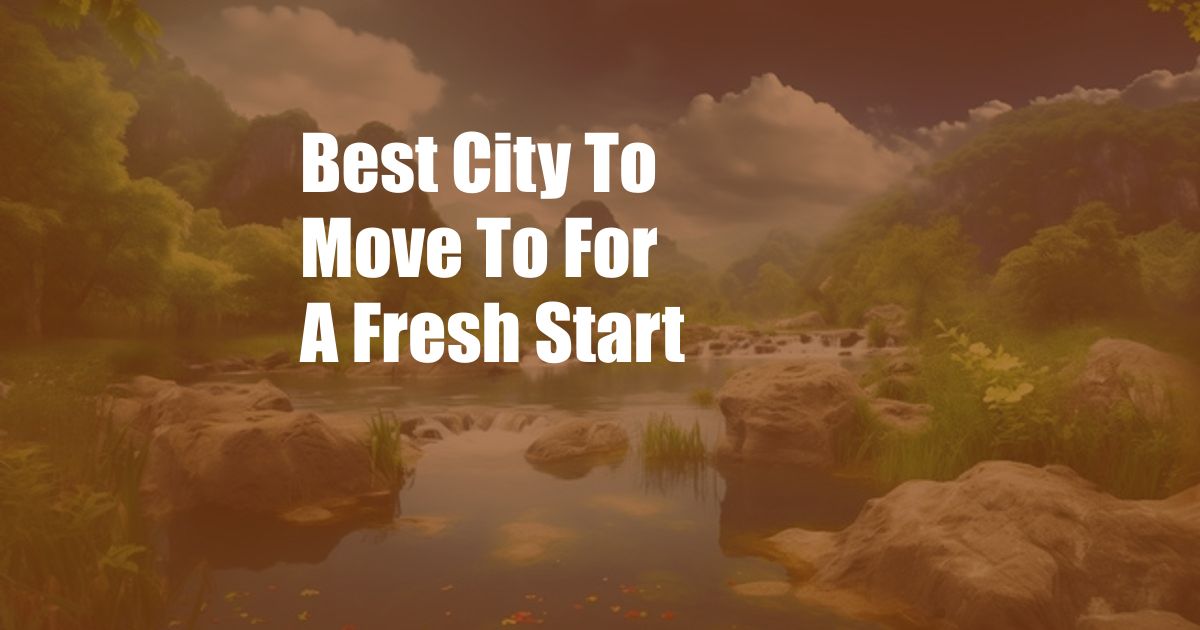Best City To Move To For A Fresh Start