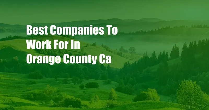 Best Companies To Work For In Orange County Ca